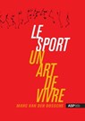 Le sport un art de vivre - MArc Van den Bossche - 9789057183263