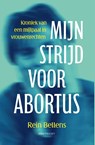 Mijn strijd voor abortus - Bellens, Rein - 9789057209673