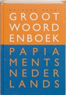 Groot Woordenboek Papiaments-Nederlands - F. van Putte ; I.M.G. Putte-De Windt - 9789057303487