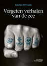 Vergeten Verhalen van de Zee - Katrien Vervaele - 9789058566591
