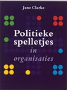 Politieke spelletjes in organisaties - Jane Clarke - 9789058712110