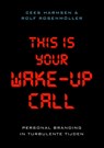 This is your wake-up call - Cees Harmsen ; Rolf Rosenmöller - 9789058714213