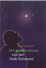 Het goede nieuws van het Oude Testament - J. Klapwijk - 9789058813879