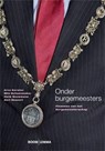 Onder burgemeesters - Arno Korsten ; A.F.A. Korsten ; Milo Schoenmaker ; Henk Bouwmans ; Aart Resoort - 9789059318878