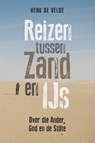 Reizen tussen zand en ijs - Henk de Velde - 9789059611184