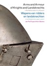 Arms and armour of knights and landsknechts = Wapens van ridders en landsknechten - J.P. Puype ; Jan Piet Puype ; H. Stevens ; Harm Stevens - 9789059724136