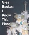 Gies Backes - I Know This PLace - Mischa Andriessen ; Kees Verbeek - 9789062169665