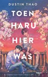 Toen Haru hier was - Dustin Thao - 9789062224531