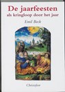 De jaarfeesten als kringloop door het jaar - E. Bock - 9789062381050