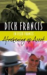Afrekening op Ascot - Dick Francis ; Felix Francis - 9789063055608