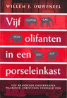 Vijf olifanten in een porseleinkast - Willem J. Ouweneel - 9789063535773