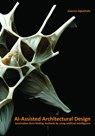 AI-Assisted Architectural Design - Asterios Agkathidis - 9789063697044