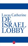 De Israëllobby - Lucas Catherine - 9789064457951