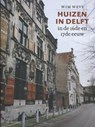 Huizen in Delft in de 16de en 17de eeuw - Wim Weve - 9789066303386