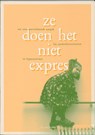 Ze doen het niet expres - A.C. Bruininks - 9789066651722