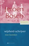 Jeroen Bosch, wijsheid-schrijver met beelden - Peter Huijs - 9789067324519