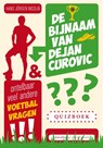 De bijnaam van Dejan Curovic en ontelbaar veel andere voetbalvragen - Hans-Jörgen Nicolaï ; Hans-Jorgen Nicolaï - 9789067971119