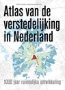 Atlas van de verstedelijking in Nederland - Reinout Rutte ; Jaap Evert Abrahamse - 9789068686159