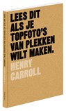 Lees dit als je topfoto's van plekken wilt maken - Henry Carroll - 9789068687255