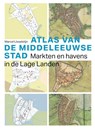 Atlas van de Middeleeuwse stad - Marcel IJsselstijn - 9789068689006