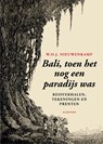 Bali toen het nog een paradijs was - W.O.J. Nieuwenkamp - 9789068829914