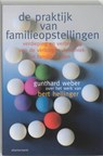 De Praktijk van Familieopstellingen - WEBER, G. & HELLINGER, B. - 9789069635552