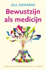 Bewustzijn als medicijn - EDWARDS, Gill - 9789069639680