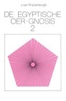 De Egyptische oergnosis 2 - J. van Rijckenborgh - 9789070053109