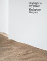 Shahpour Pouyan - Skyhigh is my place - Media Farzin ; Shahpour Pouyan ; Pepe Karmel ; Laurens Otto ; Antony Hudek - 9789076034300