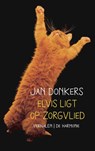 Elvis ligt op Zorgvlied - Jan Donkers - 9789076168777