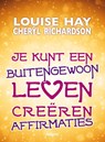 Je kunt een buitengewoon leven creeren - Louise Hay ; Louise L. Hay ; Cheryl Richardson ; L.L. Hay - 9789076541501