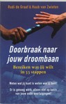 Doorbraak naar je droombaan - GRAAF, R. de & ZWIETEN, H. van - 9789077341124