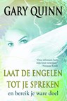 Laat de engelen tot je spreken - Gary Quinn - 9789077677841