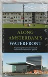 Along Amsterdam's waterfront - S. Lebesque ; I. Oosterheerd - 9789078088103
