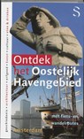 Ontdek het Oostelijk Havengebied - B. Franssen ; Boris Franssen ; G. Goudriaan ; Gerard Goudriaan ; R. van Soest ; Ruud van Soest & P. van Schaik ; Pim van Schaik - 9789079156078
