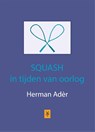 Squash in tijden van oorlog - Herman Ader - 9789079418237