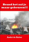 Brand het zal je maar gebeuren!!! - Andre de Ruiter - 9789079538768