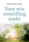 Voor wie verstilling zoekt - Kris Gelaude - 9789079956197