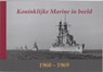 Koninklijke Marine in beeld 1960-1969 - Jt. Mulder ; W.H. Moojen ; H.E. Stiens - 9789080782242