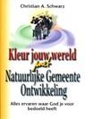 Kleur jouw wereld met Natuurlijke Gemeente Ontwikkeling - Christian A.. Schwarz - 9789081517416