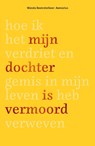 Mijn dochter is vermoord - Wanda Beemsterboer - 9789081932264