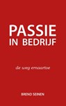 Passie in bedrijf - Brend Seinen - 9789082406306