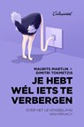 Je hebt wél iets te verbergen - Maurits Martijn ; Dimitri Tokmetzis - 9789082520323
