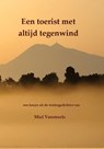 Een toerist met altijd tegenwind - Miel Vanstreels - 9789082570335
