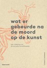 Wat er gebeurde na de moord op de kunst - Thomas Crombez - 9789082894219