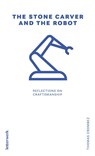 The stone carver and the robot - Thomas Crombez - 9789082894288