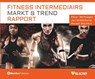Fitness Intermediairs Markt & Trend Rapport - Peter Wolfhagen ; Ronald Wouters ; Jan Middelkamp - 9789083013473
