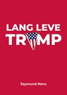 Lang Leve Trump - Raymond Mens - 9789083085913