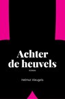 Achter de heuvels - Helmut Vleugels - 9789083167367