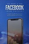 Hoe maak je van Facebook jouw succes? - Dylan Oemar Said ; Jop Klouwens - 9789083237299